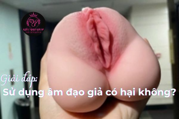 Giải đáp: Sử dụng âm đạo giả có hại không?